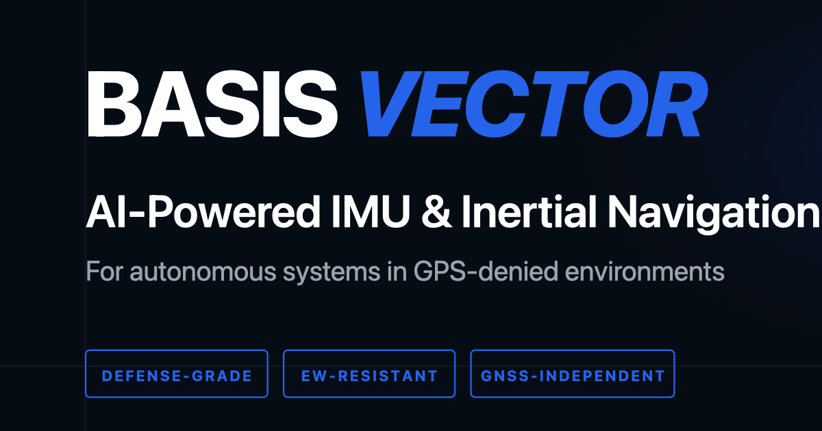 Basis Vector — AI-Powered IMU & Inertial Navigation for GPS-Denied ...